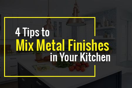4 Tips to Mix Metal Finishes in Your Kitchen 2