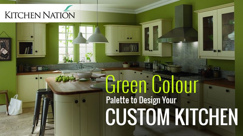 4 Ways to a Use Green Colour Palette to Design Your Custom Kitchen