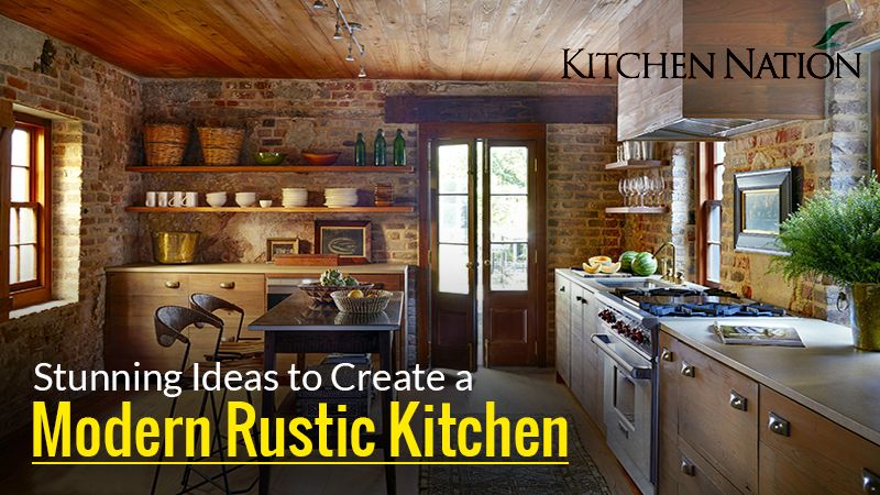 6 Stunning Ideas to Create a Modern Rustic Kitchen