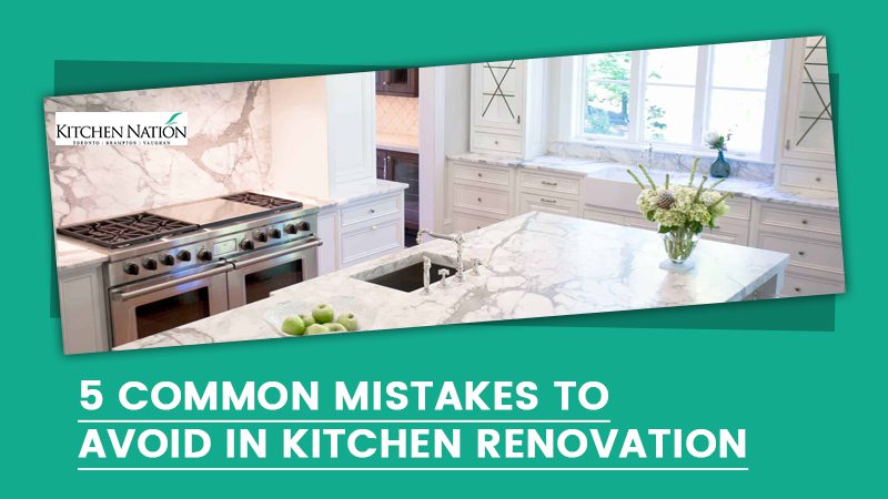 5 Common Mistakes to Avoid In Kitchen Renovation