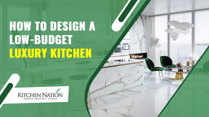 How to Design A Low-Budget Luxury Kitchen