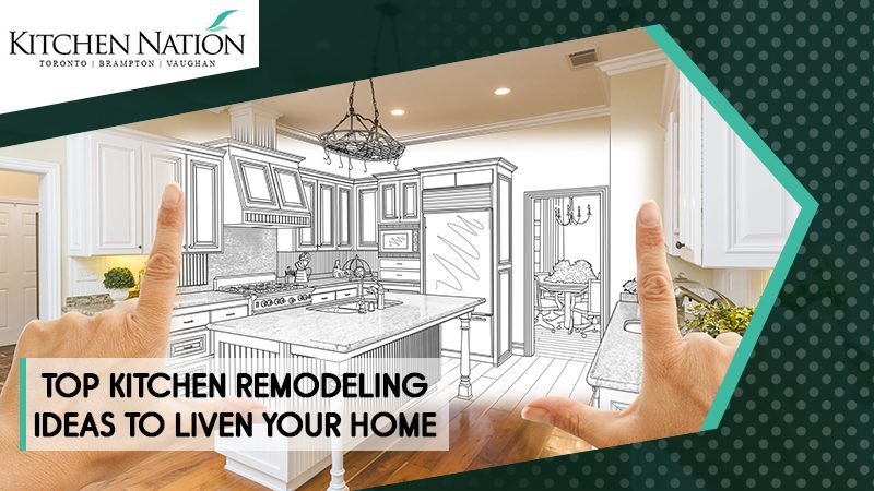 Top Kitchen Remodeling Ideas to Liven Your Home